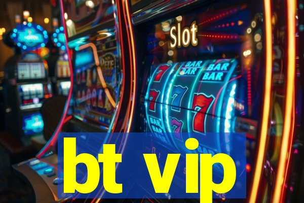 bt vip